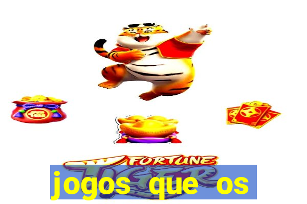 jogos que os famosos jogam para ganhar dinheiro